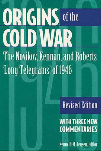 Origins of the Cold War: The Novikov, Kennan, and Roberts "Long Telegrams" of 1946 with Three New Commentaries